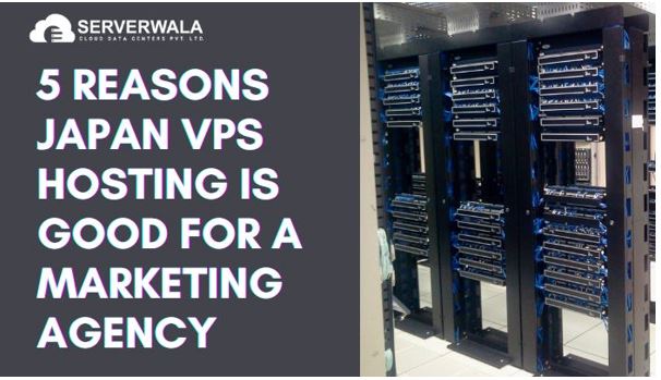 5 Reasons Japan VPS Hosting is Good for a Marketing Agency