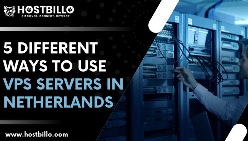 5 Different Ways to Use VPS Servers in Netherlands
